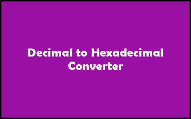 Decimal to Hex - Decimal to Hexadecimal Converter Online