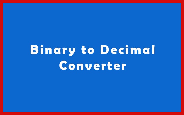 Binary to Decimal Converter and Calculator Online