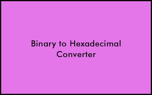 Binary to Hex Converter - Convert Binary to Hexadecimal Online