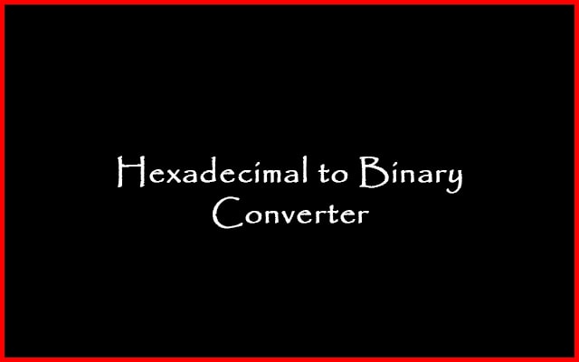 Hex to Binary Converter - Convert Hexadecimal to Binary