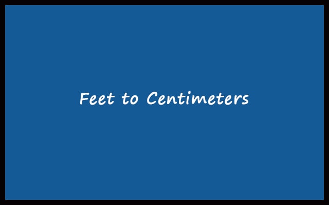 Feet to Centimeters (ft to cm) Conversion 