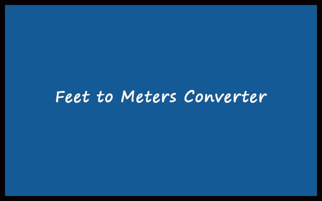 Feet to Meters - ft to m Converter Calculator Online