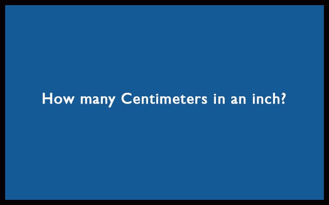 How many Centimeters in an inch