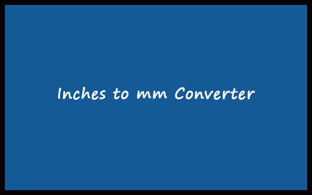 Inches to mm - Inches to Millimeters Converter Calculator