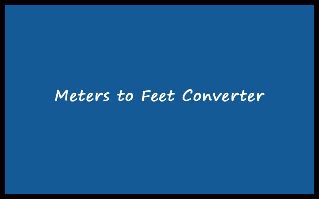 Meters to Feet - m to ft Converter Calculator Online