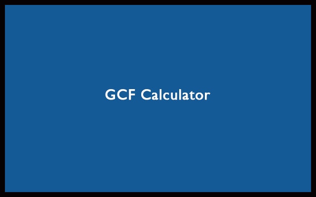 GCF Calculator - Greatest Common Factor Calculator