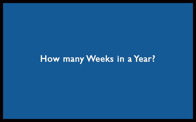 How many Weeks in a Year?