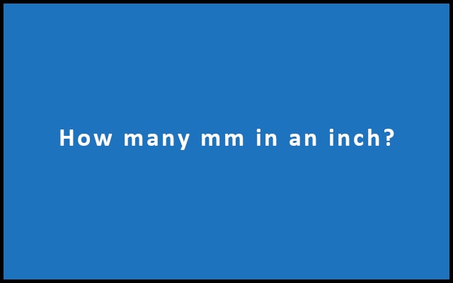 How many mm in an inch? - Millimeters to Inches Conversion